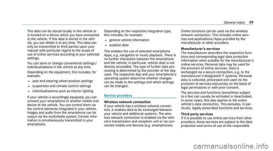 MERCEDES-BENZ E-CLASS ESTATE 2017  Owners Manual This dat
acan be stored locall yinthevehicle or
is located on adevice whic hyou ha veconnected
to thev ehicle. If this dat aisstore dint hevehi‐
cle, youc an dele teit at an ytime. This dat acan
onl