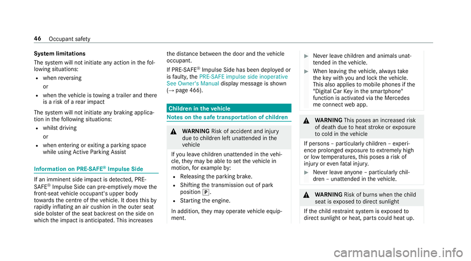 MERCEDES-BENZ E-CLASS ESTATE 2017 Service Manual Sy
stem limitations
The sy stem will no tinitiat eanyaction in thef ol‐
lowing situations:
R when reve rsing
or
R when thev ehicle is towing atrailer and there
is ar isk of arear impact
The sy stem MERCEDES-BENZ E-CLASS ESTATE 2017 Service Manual Sy
stem limitations
The sy stem will no tinitiat eanyaction in thef ol‐
lowing situations:
R when reve rsing
or
R when thev ehicle is towing atrailer and there
is ar isk of arear impact
The sy stem