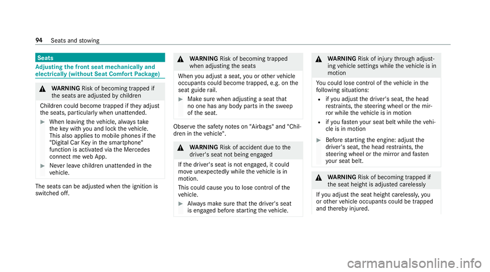 MERCEDES-BENZ E-CLASS ESTATE 2017  Owners Manual Seats
Ad
justin gthe fron tseatm echanicall yand
electricall y(withou tSeatC om fort Pa ckage) &
WARNING Risk of becoming trapped if
th es eats ar eadjus tedbyc hildren
Childre ncould becom etrapped i