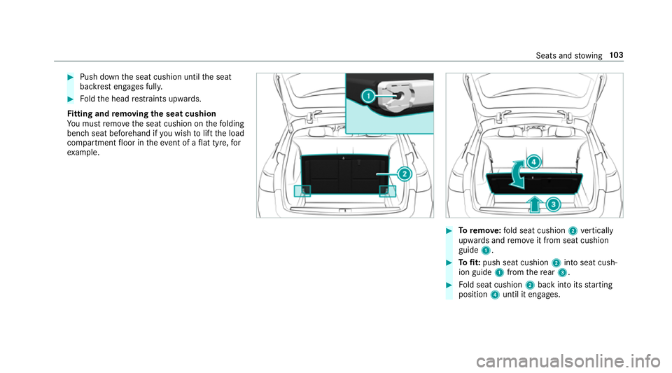 MERCEDES-BENZ E-CLASS ESTATE 2016 Owners Manual #
Push down the seat cushion until the seat
backrest engages full y.#
Foldthe head restra ints upwards.
Fi tting and removing the seat cushion
Yo u must remo vethe seat cushion on thefo lding
bench se MERCEDES-BENZ E-CLASS ESTATE 2016 Owners Manual #
Push down the seat cushion until the seat
backrest engages full y.#
Foldthe head restra ints upwards.
Fi tting and removing the seat cushion
Yo u must remo vethe seat cushion on thefo lding
bench se