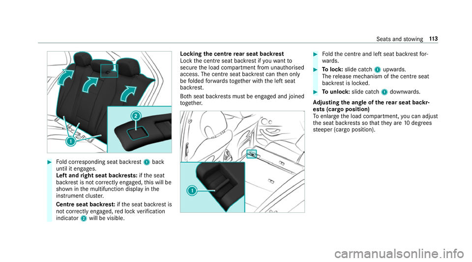 MERCEDES-BENZ E-CLASS ESTATE 2016 Owners Manual #
Fold cor responding seat backrest 1back
until it engages.
Left and right seat backrests: ifth e seat
backrest is not cor rectly engaged, this will be
shown in the multifunction display in the
instru MERCEDES-BENZ E-CLASS ESTATE 2016 Owners Manual #
Fold cor responding seat backrest 1back
until it engages.
Left and right seat backrests: ifth e seat
backrest is not cor rectly engaged, this will be
shown in the multifunction display in the
instru