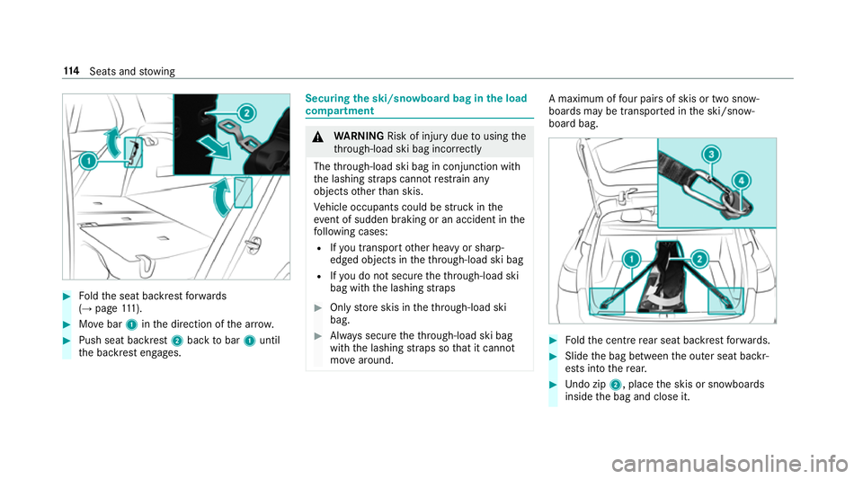 MERCEDES-BENZ E-CLASS ESTATE 2016 Owners Manual #
Foldthe seat backrest forw ards
(→ page 111). #
Movebar 1inthe direction of the ar row. #
Push seat backrest 2back tobar 1until
th e backrest engages. Securing
the ski/sn owboard bag in the load
c MERCEDES-BENZ E-CLASS ESTATE 2016 Owners Manual #
Foldthe seat backrest forw ards
(→ page 111). #
Movebar 1inthe direction of the ar row. #
Push seat backrest 2back tobar 1until
th e backrest engages. Securing
the ski/sn owboard bag in the load
c