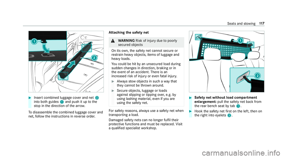 MERCEDES-BENZ E-CLASS ESTATE 2016 Owners Manual #
Insert combined luggage co ver and net 2
into bo thguides 1and push it up tothe
st op in the direction of the ar row.
To disassemble the combined luggage co ver and
net, follow the instructions in r MERCEDES-BENZ E-CLASS ESTATE 2016 Owners Manual #
Insert combined luggage co ver and net 2
into bo thguides 1and push it up tothe
st op in the direction of the ar row.
To disassemble the combined luggage co ver and
net, follow the instructions in r