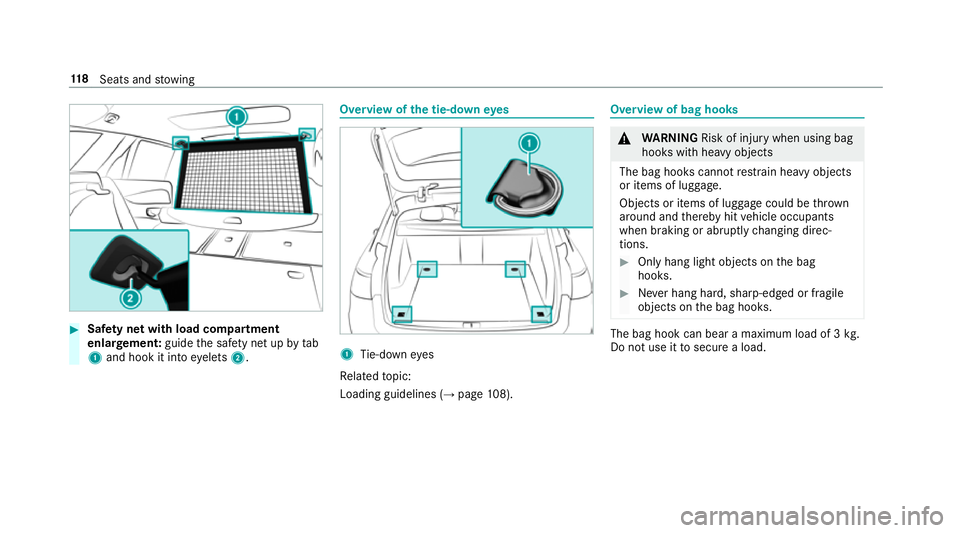 MERCEDES-BENZ E-CLASS ESTATE 2016 Owners Manual #
Safety net with load compartment
enlar gement: guidethe saf ety net up bytab
1 and hook it into eyelets 2. Overview of
the tie-down eyes 1
Tie-down eyes
Re lated topic:
Loading guidelines (→ page1 MERCEDES-BENZ E-CLASS ESTATE 2016 Owners Manual #
Safety net with load compartment
enlar gement: guidethe saf ety net up bytab
1 and hook it into eyelets 2. Overview of
the tie-down eyes 1
Tie-down eyes
Re lated topic:
Loading guidelines (→ page1