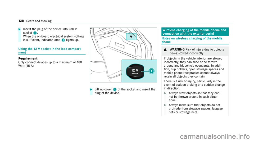 MERCEDES-BENZ E-CLASS ESTATE 2016 Owners Manual #
Insert the plug of the device into 230 V
soc ket1.
When the on-board electrical sy stem voltage
is suf ficient, indicator la mp2lights up. Using
the12 V so cket inthe load compa rt‐
ment Re
quirem MERCEDES-BENZ E-CLASS ESTATE 2016 Owners Manual #
Insert the plug of the device into 230 V
soc ket1.
When the on-board electrical sy stem voltage
is suf ficient, indicator la mp2lights up. Using
the12 V so cket inthe load compa rt‐
ment Re
quirem