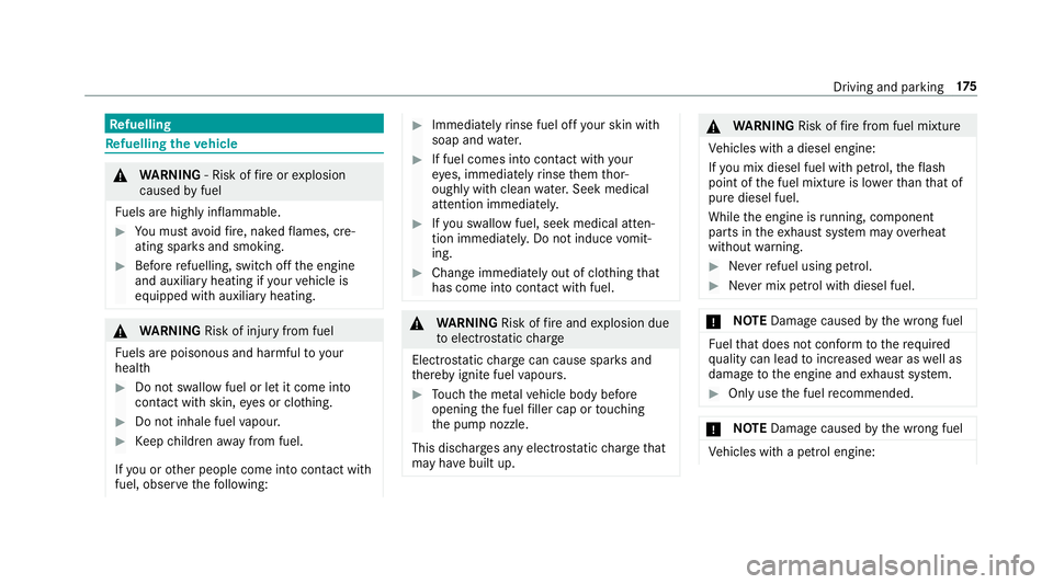 MERCEDES-BENZ E-CLASS ESTATE 2016 Owners Manual Re
fuelling Re
fuelling theve hicle &
WARNING ‑ Risk of fire or explosion
caused byfuel
Fu els are highly inflammable. #
You must avoidfire , naked flames, cre‐
ating spar ksand smoking. #
Before MERCEDES-BENZ E-CLASS ESTATE 2016 Owners Manual Re
fuelling Re
fuelling theve hicle &
WARNING ‑ Risk of fire or explosion
caused byfuel
Fu els are highly inflammable. #
You must avoidfire , naked flames, cre‐
ating spar ksand smoking. #
Before