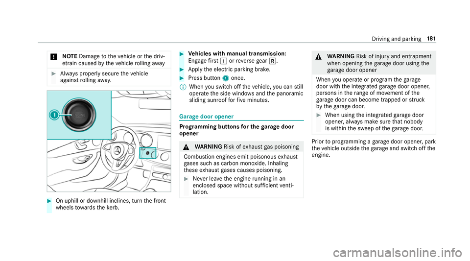 MERCEDES-BENZ E-CLASS ESTATE 2016 Owners Manual *
NO
TEDama getotheve hicle or the driv‐
et ra in caused bytheve hicle rolling away #
Alw ays proper lysecure theve hicle
against rolling away. #
On uphill or downhill inclines, turn the front
wheel MERCEDES-BENZ E-CLASS ESTATE 2016 Owners Manual *
NO
TEDama getotheve hicle or the driv‐
et ra in caused bytheve hicle rolling away #
Alw ays proper lysecure theve hicle
against rolling away. #
On uphill or downhill inclines, turn the front
wheel