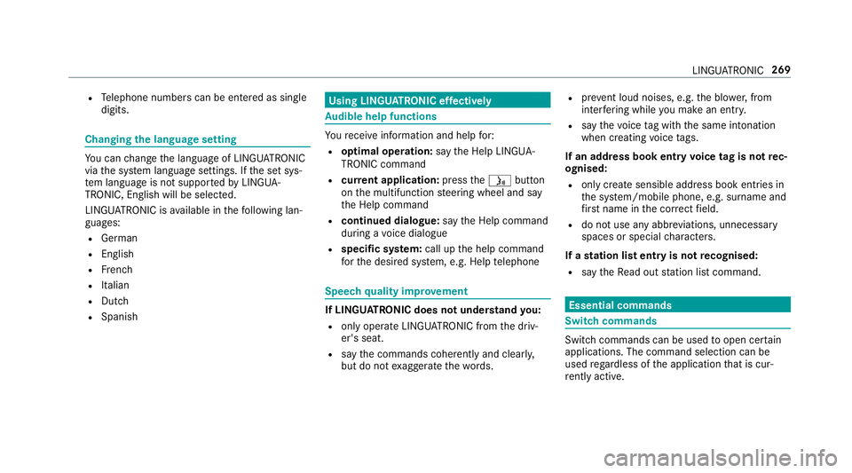MERCEDES-BENZ E-CLASS ESTATE 2016  Owners Manual R
Telephone numbers can be entered as single
digits. Changing
the language setting Yo
u can change the language of LINGU ATRO NIC
via the sy stem language settings. If the set sys‐
te m language is 