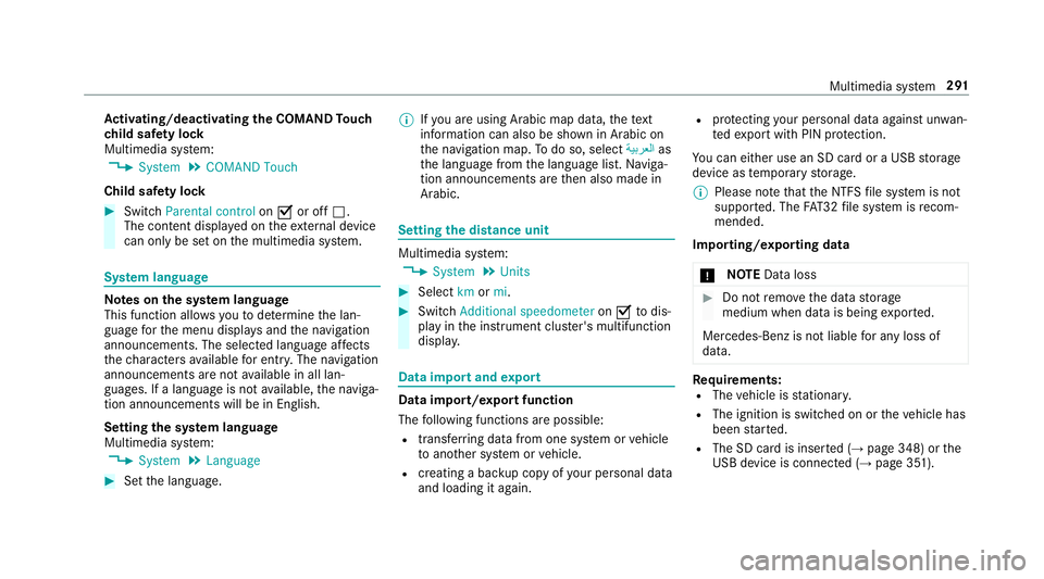 MERCEDES-BENZ E-CLASS ESTATE 2016  Owners Manual Ac
tivating/deactivating the COMAND Touch
ch ild saf ety lock
Multimedia sy stem:
, System .
COMAND Touch
Child saf ety lock #
Switch Parental control onO or off ª.
The content displa yed on theex te