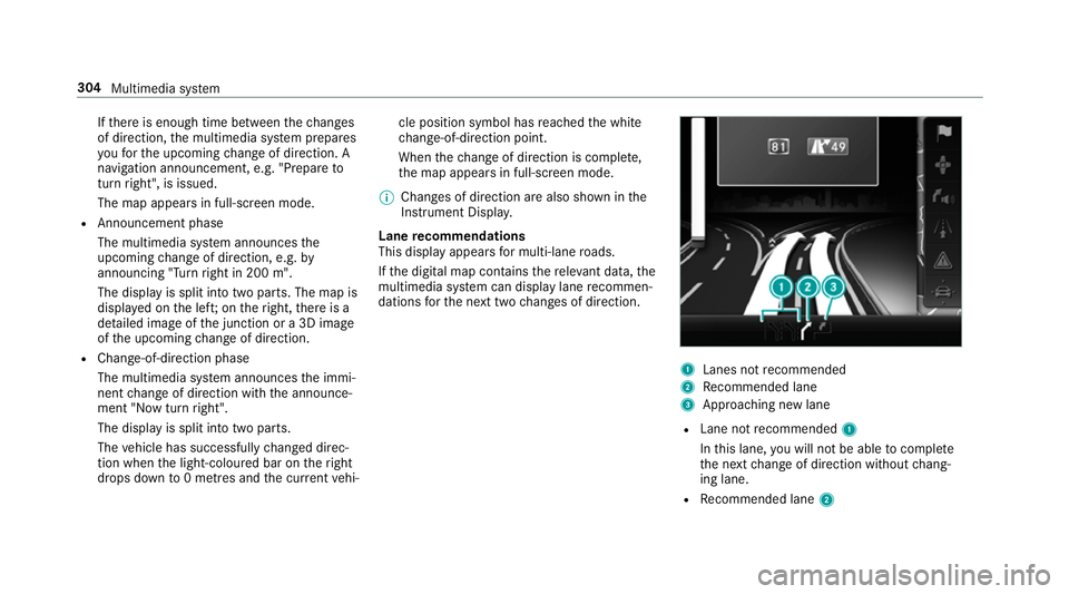 MERCEDES-BENZ E-CLASS ESTATE 2016 Owners Manual If
th ere is enough time between thech anges
of direction, the multimedia sy stem prepares
yo ufo rth e upcoming change of direction. A
navigation announcement, e.g. "Prepare to
turn right", i MERCEDES-BENZ E-CLASS ESTATE 2016 Owners Manual If
th ere is enough time between thech anges
of direction, the multimedia sy stem prepares
yo ufo rth e upcoming change of direction. A
navigation announcement, e.g. "Prepare to
turn right", i