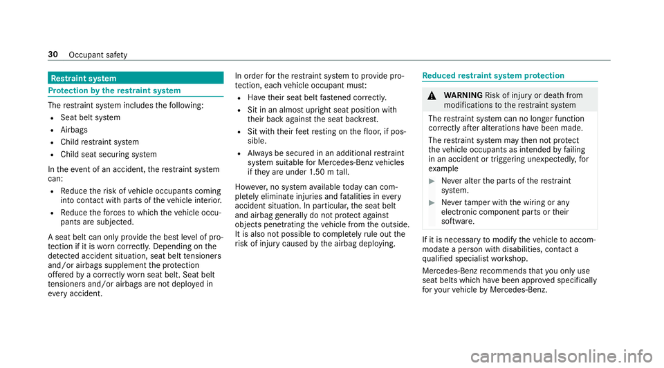 MERCEDES-BENZ E-CLASS ESTATE 2016  Owners Manual Re
stra int sy stem Pr
otection bythere stra int sy stem The
restra int sy stem includes thefo llowing:
R Seat belt sy stem
R Airbags
R Child restra int sy stem
R Child seat securing sy stem
In theev 
