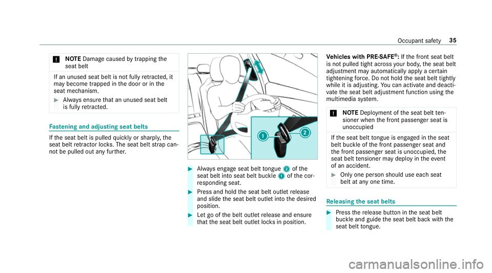 MERCEDES-BENZ E-CLASS ESTATE 2016 Owners Guide *
NO
TEDama gecaused bytrapping the
seat belt If an unused seat belt is not fully
retracted, it
may become trapped in the door or in the
seat mechanism. #
Alw ays ensure that an unused seat belt
is fu MERCEDES-BENZ E-CLASS ESTATE 2016 Owners Guide *
NO
TEDama gecaused bytrapping the
seat belt If an unused seat belt is not fully
retracted, it
may become trapped in the door or in the
seat mechanism. #
Alw ays ensure that an unused seat belt
is fu