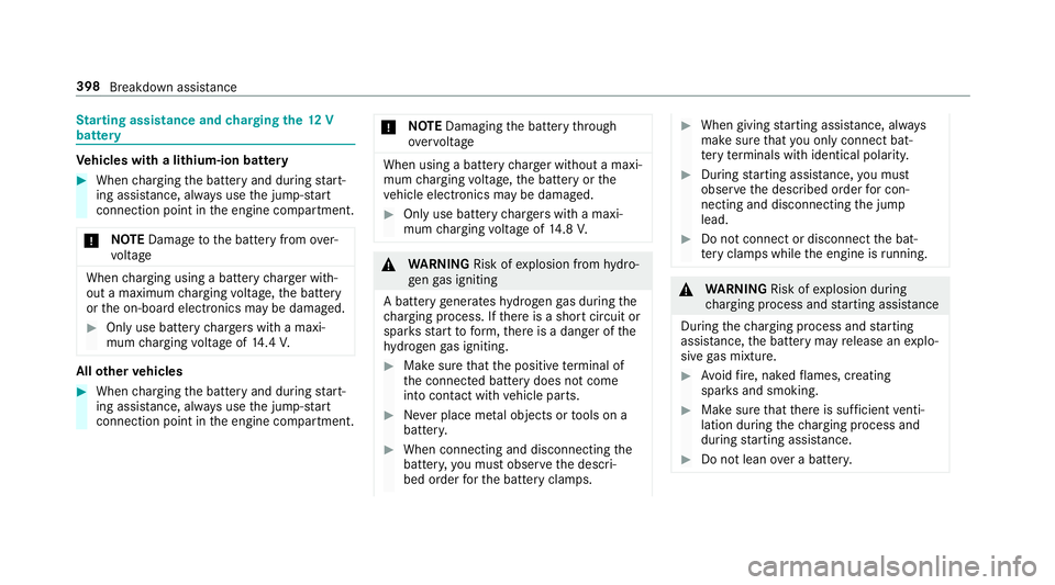 MERCEDES-BENZ E-CLASS ESTATE 2016 Owners Manual St
arting assi stance and charging the12 V
battery Ve
hicles with a lithium-ion battery #
When charging the battery and during start‐
ing assis tance, al ways use the jump-s tart
connection point in MERCEDES-BENZ E-CLASS ESTATE 2016 Owners Manual St
arting assi stance and charging the12 V
battery Ve
hicles with a lithium-ion battery #
When charging the battery and during start‐
ing assis tance, al ways use the jump-s tart
connection point in