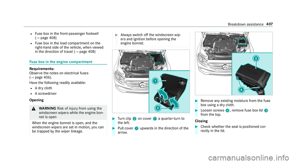 MERCEDES-BENZ E-CLASS ESTATE 2016 Owners Manual R
Fuse box in the front-passen gerfo ot we ll
(→ page 408)
R Fuse box in the load compartment on the
ri ght-hand side of theve hicle, when vie wed
in the direction of tra vel (→ page 408) Fu
se bo MERCEDES-BENZ E-CLASS ESTATE 2016 Owners Manual R
Fuse box in the front-passen gerfo ot we ll
(→ page 408)
R Fuse box in the load compartment on the
ri ght-hand side of theve hicle, when vie wed
in the direction of tra vel (→ page 408) Fu
se bo