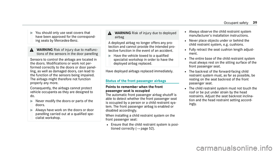 MERCEDES-BENZ E-CLASS ESTATE 2016  Owners Manual #
You should on lyuse seat co vers that
ha ve been appr oved forth e cor respond‐
ing seats byMercedes-Benz. &
WARNING Risk of inju rydue tomalfunc‐
tions of the sensors in the door panelling
Sens