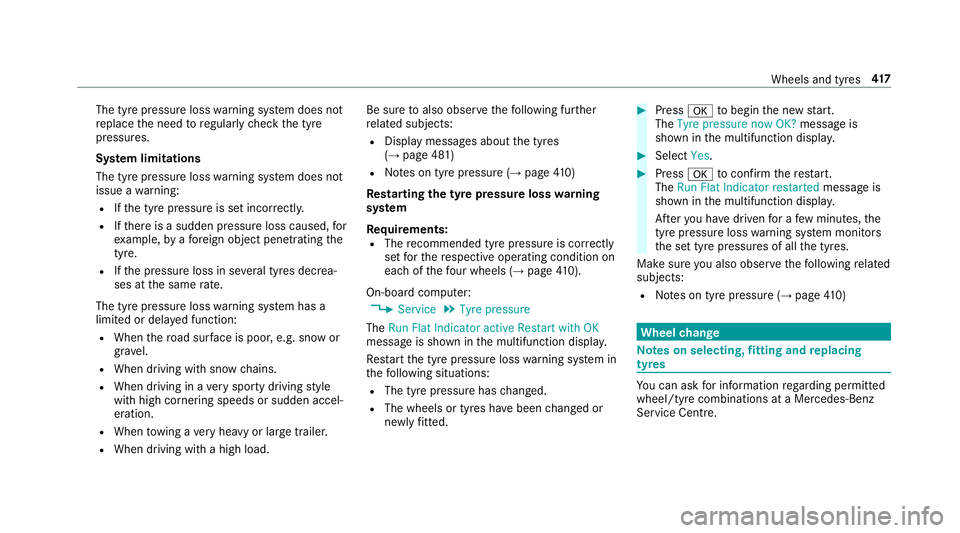 MERCEDES-BENZ E-CLASS ESTATE 2016  Owners Manual The tyre pressure loss
warning sy stem does not
re place the need toregularly check the tyre
pressures.
Sy stem limitations
The tyre pressure loss warning sy stem does not
issue a warning:
R Ifth e ty MERCEDES-BENZ E-CLASS ESTATE 2016  Owners Manual The tyre pressure loss
warning sy stem does not
re place the need toregularly check the tyre
pressures.
Sy stem limitations
The tyre pressure loss warning sy stem does not
issue a warning:
R Ifth e ty