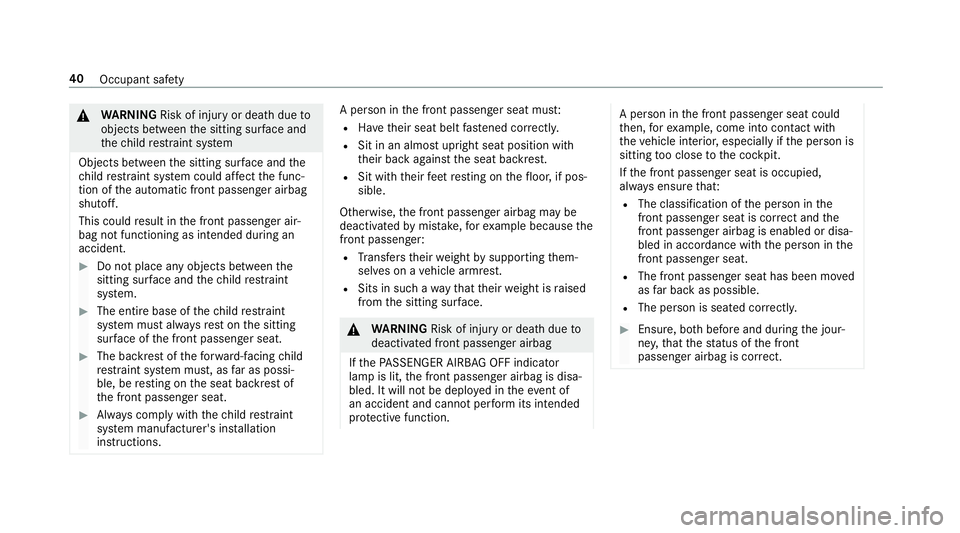 MERCEDES-BENZ E-CLASS ESTATE 2016  Owners Manual &
WARNING Risk of inju ryor death due to
objects between the sitting sur face and
th ech ild restra int sy stem
Objects between the sitting sur face and the
ch ild restra int sy stem could af fect the