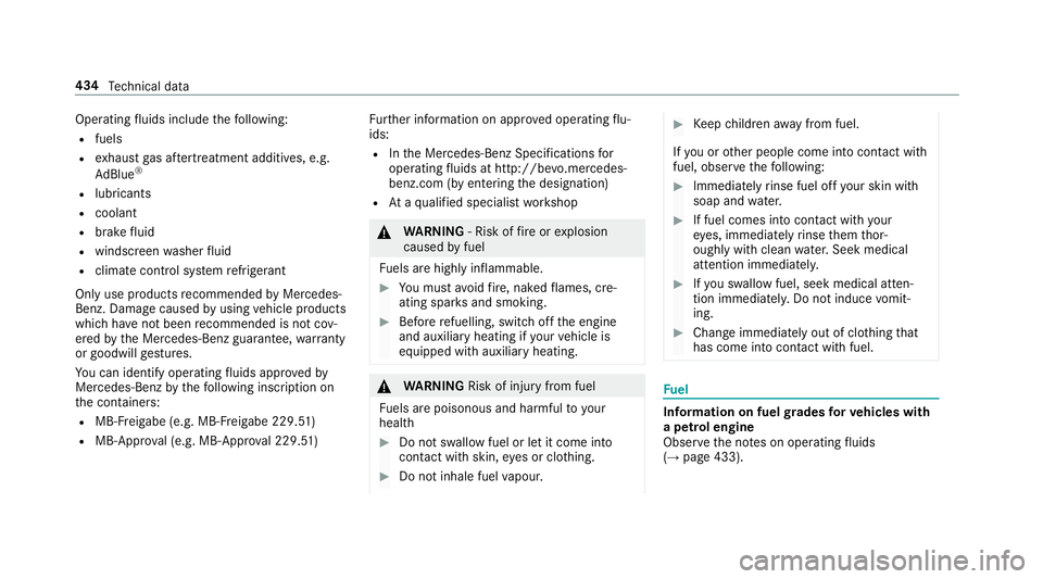 MERCEDES-BENZ E-CLASS ESTATE 2016  Owners Manual Operating
fluids include thefo llowing:
R fuels
R exhaust gas af tertre atment additives, e.g.
Ad Blue ®
R lubricants
R coolant
R brake fluid
R windsc reen washer fluid
R climate cont rol sy stem ref