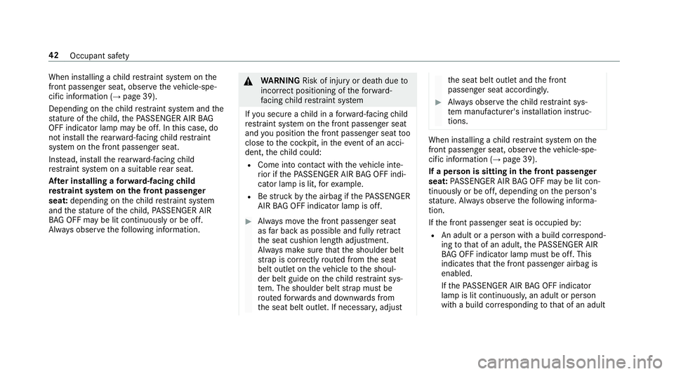 MERCEDES-BENZ E-CLASS ESTATE 2016  Owners Manual When ins
talling a child restra int sy stem on the
front passenger seat, obse rveth eve hicle-spe‐
cific information (→ page 39).
Depending on thech ild restra int sy stem and the
st ature of thec