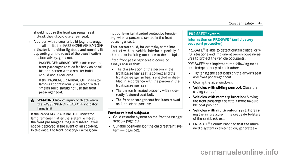 MERCEDES-BENZ E-CLASS ESTATE 2016  Owners Manual should not use
the front passenger seat.
Ins tead, they should use a rear seat.
R A person with a smaller build (e.g. a teenager
or small adult), thePA SSENGER AIR BAG OFF
indicator lamp either lights