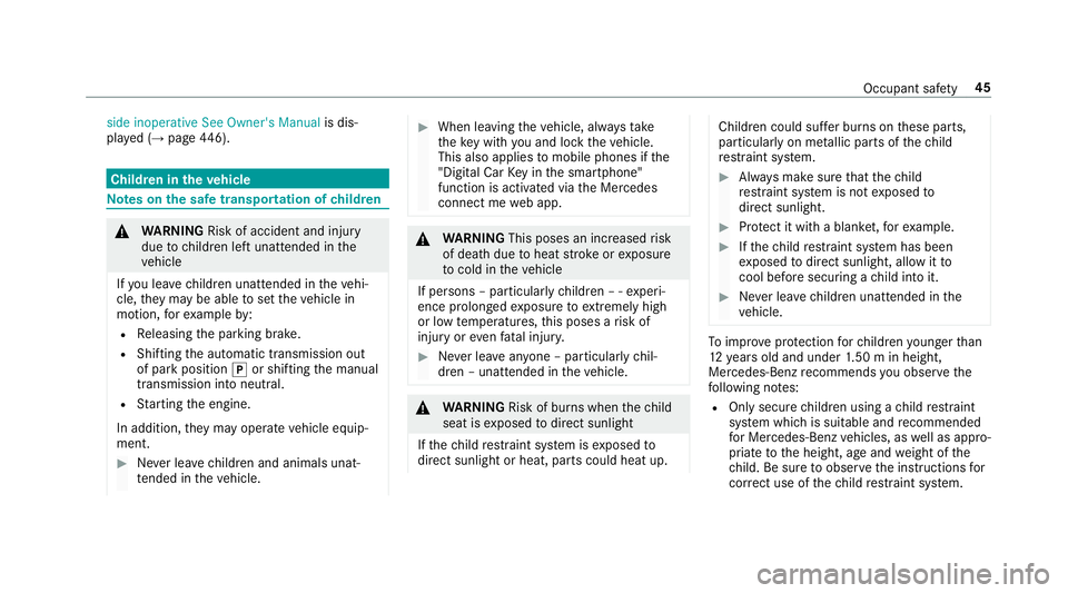 MERCEDES-BENZ E-CLASS ESTATE 2016  Owners Manual side inoperative See Owner's Manual
is dis‐
pla yed (→ page 446). Children in
theve hicle Note
s onthe safe transportation of children &
WARNING Risk of accident and inju ry
due tochildren lef
