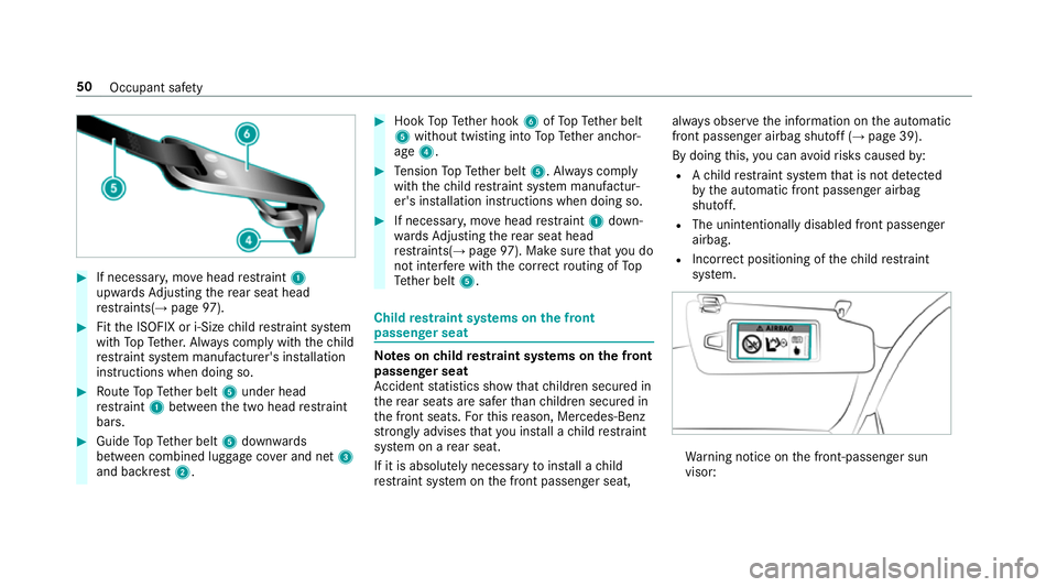 MERCEDES-BENZ E-CLASS ESTATE 2016 Workshop Manual #
If necessar y,mo vehead restra int 1
upwards Adjusting there ar seat head
re stra ints(→ page97). #
Fitthe ISOFIX or i-Size child restra int sy stem
with TopTe ther. Alw ays comply with thech ild
MERCEDES-BENZ E-CLASS ESTATE 2016 Workshop Manual #
If necessar y,mo vehead restra int 1
upwards Adjusting there ar seat head
re stra ints(→ page97). #
Fitthe ISOFIX or i-Size child restra int sy stem
with TopTe ther. Alw ays comply with thech ild