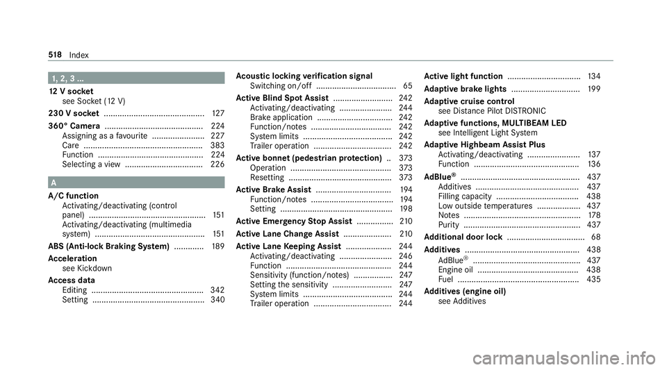 MERCEDES-BENZ E-CLASS ESTATE 2016 Owners Manual 1,
2, 3 ...
12 V so cket
see Soc ket (12 V)
230 V so cket ............................................ 127
360° Camera .......................................... .224
Assigning as a favo urite ...... MERCEDES-BENZ E-CLASS ESTATE 2016 Owners Manual 1,
2, 3 ...
12 V so cket
see Soc ket (12 V)
230 V so cket ............................................ 127
360° Camera .......................................... .224
Assigning as a favo urite ......