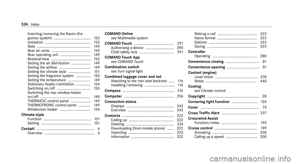 MERCEDES-BENZ E-CLASS ESTATE 2016 Owners Manual Inserting/removing
theflacon (fra‐
gr ance sy stem) .................................... 15 3
ionisation ............................................ .153
No te ..................................... MERCEDES-BENZ E-CLASS ESTATE 2016 Owners Manual Inserting/removing
theflacon (fra‐
gr ance sy stem) .................................... 15 3
ionisation ............................................ .153
No te .....................................
