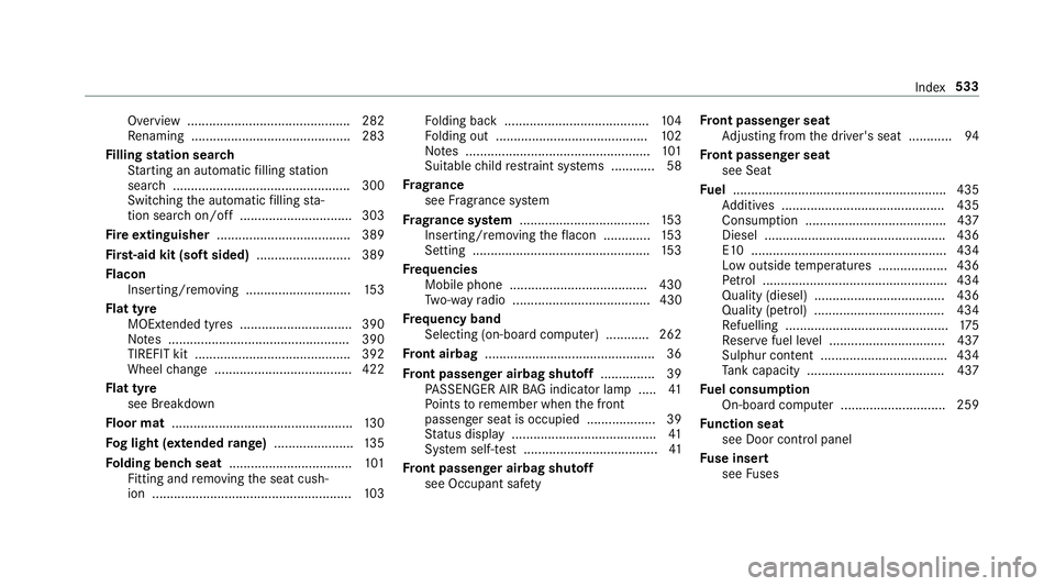 MERCEDES-BENZ E-CLASS ESTATE 2016 Owners Manual Overview ............................................. 282
Re naming ............................................ 283
Fi lling station sear ch
St arting an automatic filling station
sear ch........... MERCEDES-BENZ E-CLASS ESTATE 2016 Owners Manual Overview ............................................. 282
Re naming ............................................ 283
Fi lling station sear ch
St arting an automatic filling station
sear ch...........