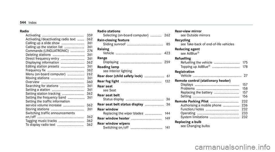 MERCEDES-BENZ E-CLASS ESTATE 2016 Owners Manual Ra
dio
Ac tivating ............................................ 359
Ac tivating/deactivating radio text ....... 362
Calling up a slide show ........................ 361
Calling up thest ation list ... MERCEDES-BENZ E-CLASS ESTATE 2016 Owners Manual Ra
dio
Ac tivating ............................................ 359
Ac tivating/deactivating radio text ....... 362
Calling up a slide show ........................ 361
Calling up thest ation list ...