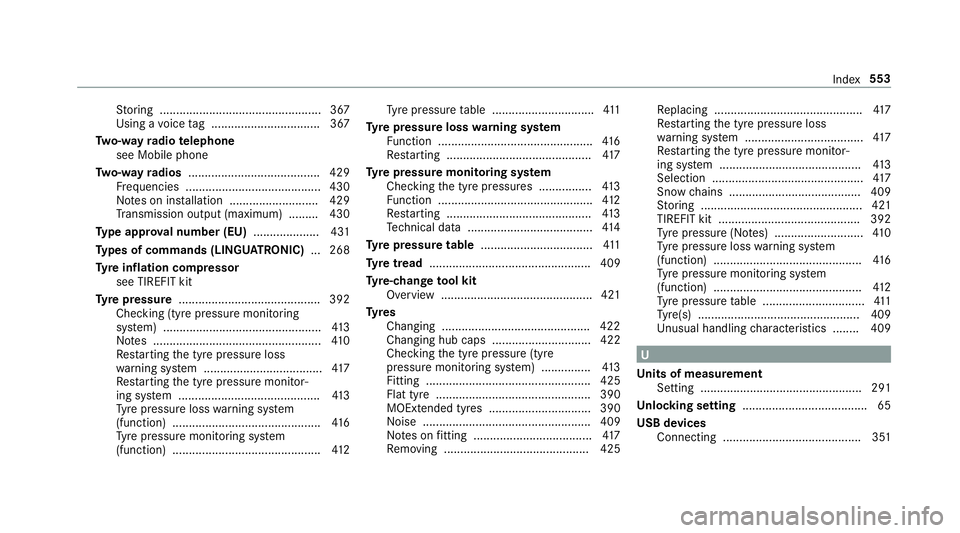 MERCEDES-BENZ E-CLASS ESTATE 2016 Owners Manual St
oring .................................................3 67
Using a voice tag ................................. 367
Tw o-w ayradio telephone
see Mobile phone
Tw o-w ayradios ....................... MERCEDES-BENZ E-CLASS ESTATE 2016 Owners Manual St
oring .................................................3 67
Using a voice tag ................................. 367
Tw o-w ayradio telephone
see Mobile phone
Tw o-w ayradios .......................