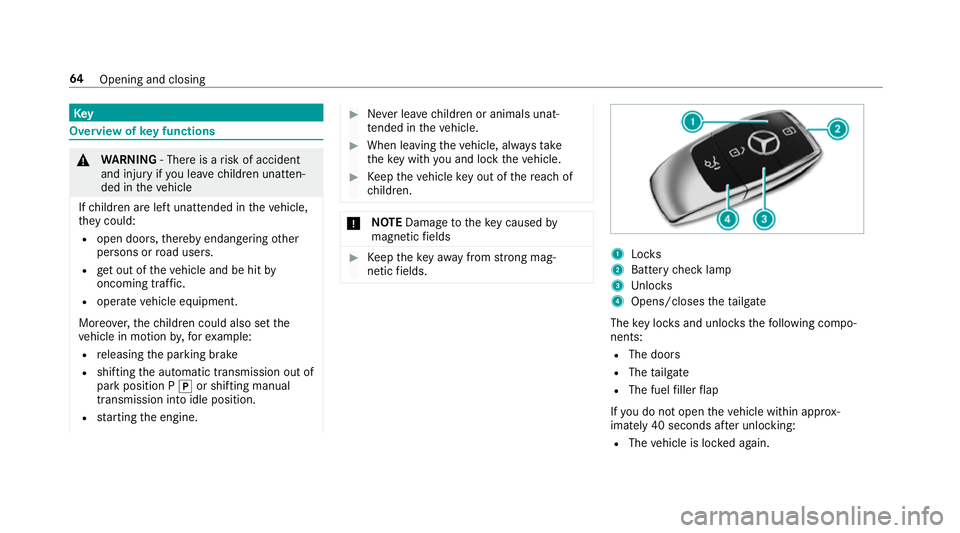 MERCEDES-BENZ E-CLASS ESTATE 2016  Owners Manual Key
Overview of
key functions &
WARNING ‑ Thereis a risk of accident
and injury if you lea vechildren unat ten‐
ded in theve hicle
If ch ildren are left unat tended in theve hicle,
th ey could:
R 
