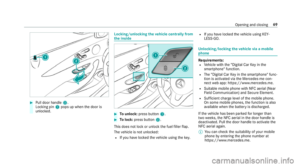 MERCEDES-BENZ E-CLASS ESTATE 2016 Manual PDF #
Pull door handle 2.
Locking pin 1pops up when the door is
unloc ked. Locking/unlocking
theve hicle centrally from
th e inside #
Tounlo ck:press button 1. #
Tolock: press button 2.
This does not lock MERCEDES-BENZ E-CLASS ESTATE 2016 Manual PDF #
Pull door handle 2.
Locking pin 1pops up when the door is
unloc ked. Locking/unlocking
theve hicle centrally from
th e inside #
Tounlo ck:press button 1. #
Tolock: press button 2.
This does not lock