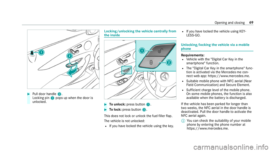 MERCEDES-BENZ E-CLASS ESTATE 2016  Owners Manual #
Pull door handle 2.
Locking pin 1pops up when the door is
unloc ked. Locking/unlocking
theve hicle centrally from
th e inside #
Tounlo ck:press button 1. #
Tolock: press button 2.
This does not lock