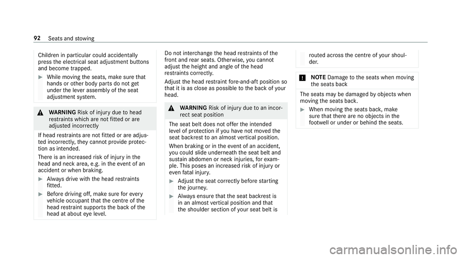MERCEDES-BENZ E-CLASS ESTATE 2016 Owners Manual Children in particular could acciden
tally
press the electrical seat adjustment buttons
and become trapped. #
While moving the seats, make sure that
hands or other body parts do not get
under the le v MERCEDES-BENZ E-CLASS ESTATE 2016 Owners Manual Children in particular could acciden
tally
press the electrical seat adjustment buttons
and become trapped. #
While moving the seats, make sure that
hands or other body parts do not get
under the le v
