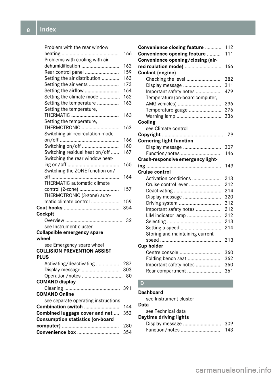 MERCEDES-BENZ E-CLASS ESTATE 2015  Owners Manual Problem with the rear window
heating .......................................... 166
Problems with cooling with air
dehumidification ............................1 62
Rea rcontrol pane l................