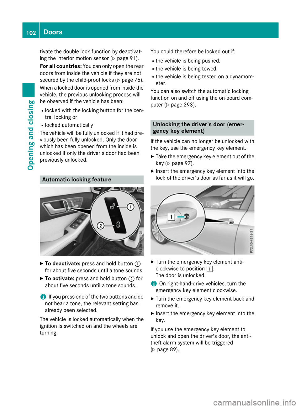 MERCEDES-BENZ E-CLASS ESTATE 2015 Owners Manual tivate the double lock functio
nbydeactivat-
ing the interior motion senso r(Ypage 91).
Fo ra ll countries: Youc an onl yopent he rear
doors fro minsid ethe vehicl eiftheya renot
secured by the child- MERCEDES-BENZ E-CLASS ESTATE 2015 Owners Manual tivate the double lock functio
nbydeactivat-
ing the interior motion senso r(Ypage 91).
Fo ra ll countries: Youc an onl yopent he rear
doors fro minsid ethe vehicl eiftheya renot
secured by the child-