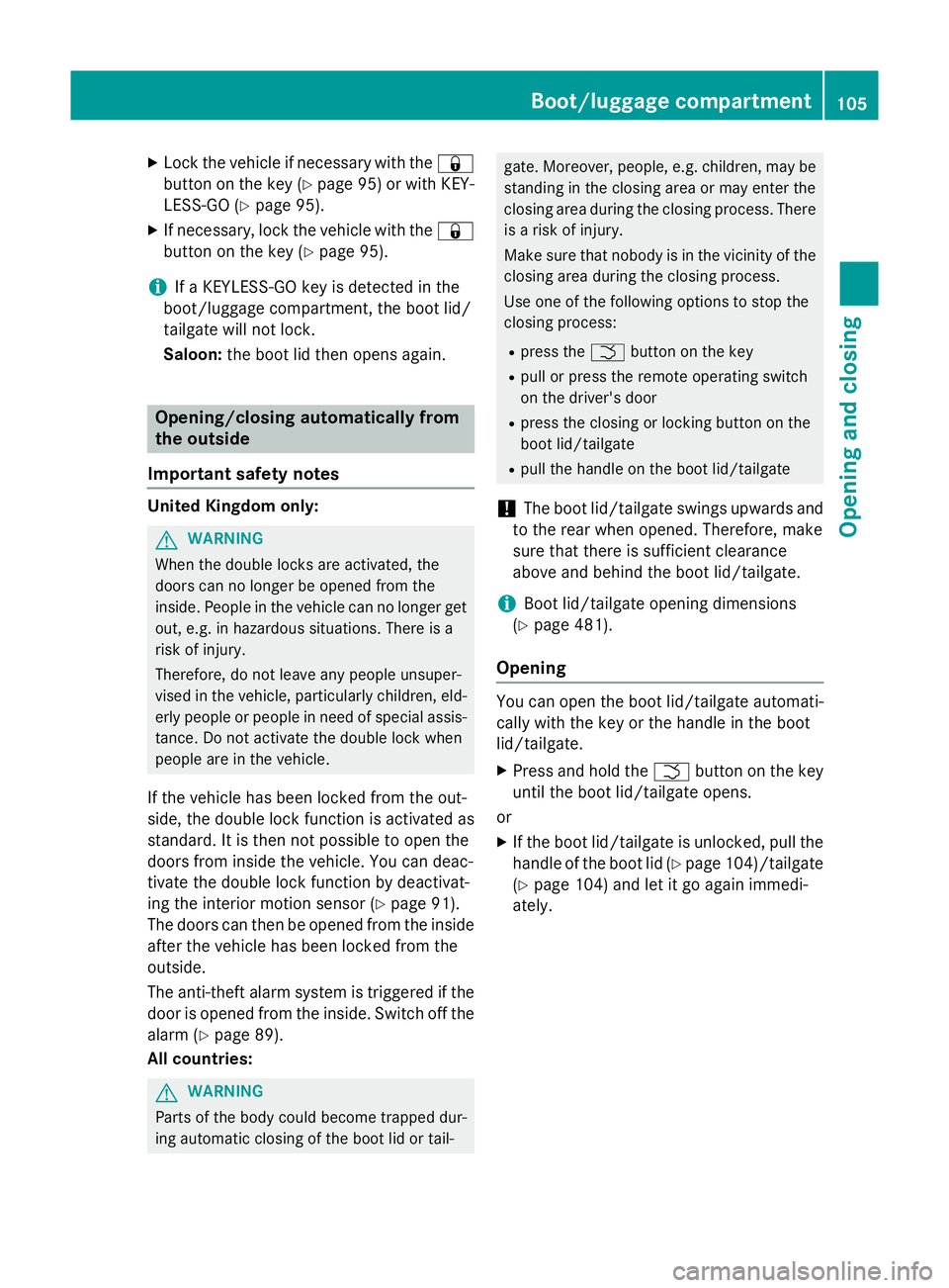 MERCEDES-BENZ E-CLASS ESTATE 2015 Owners Manual X
Lock the vehicle if necessary with the &
button on the key (Y page 95) or with KEY-
LESS-GO (Y page 95).
X If necessary ,lock the vehicle with the &
button on the key (Y page 95).
i If
aK EYLESS-GO MERCEDES-BENZ E-CLASS ESTATE 2015 Owners Manual X
Lock the vehicle if necessary with the &
button on the key (Y page 95) or with KEY-
LESS-GO (Y page 95).
X If necessary ,lock the vehicle with the &
button on the key (Y page 95).
i If
aK EYLESS-GO