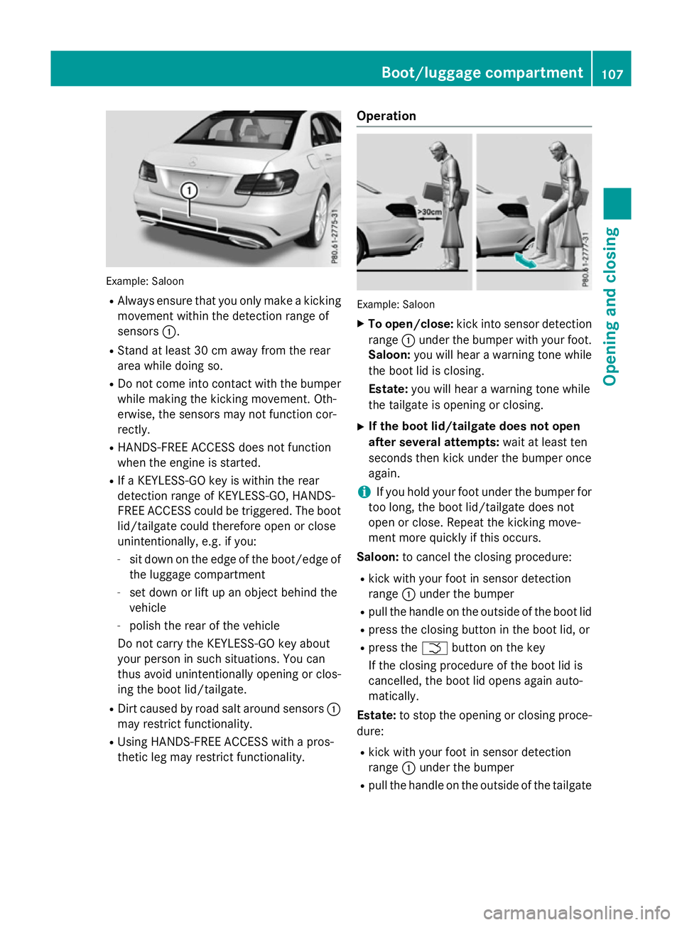 MERCEDES-BENZ E-CLASS ESTATE 2015 Owners Manual Example: Saloon
R Alway sensure tha tyou onl ym akeak icking
movement withi nthe detection range of
sensors :.
R Stand at leas t30cmawayfrom the rear
area whil edoing so.
R Do not come into contact wi MERCEDES-BENZ E-CLASS ESTATE 2015 Owners Manual Example: Saloon
R Alway sensure tha tyou onl ym akeak icking
movement withi nthe detection range of
sensors :.
R Stand at leas t30cmawayfrom the rear
area whil edoing so.
R Do not come into contact wi