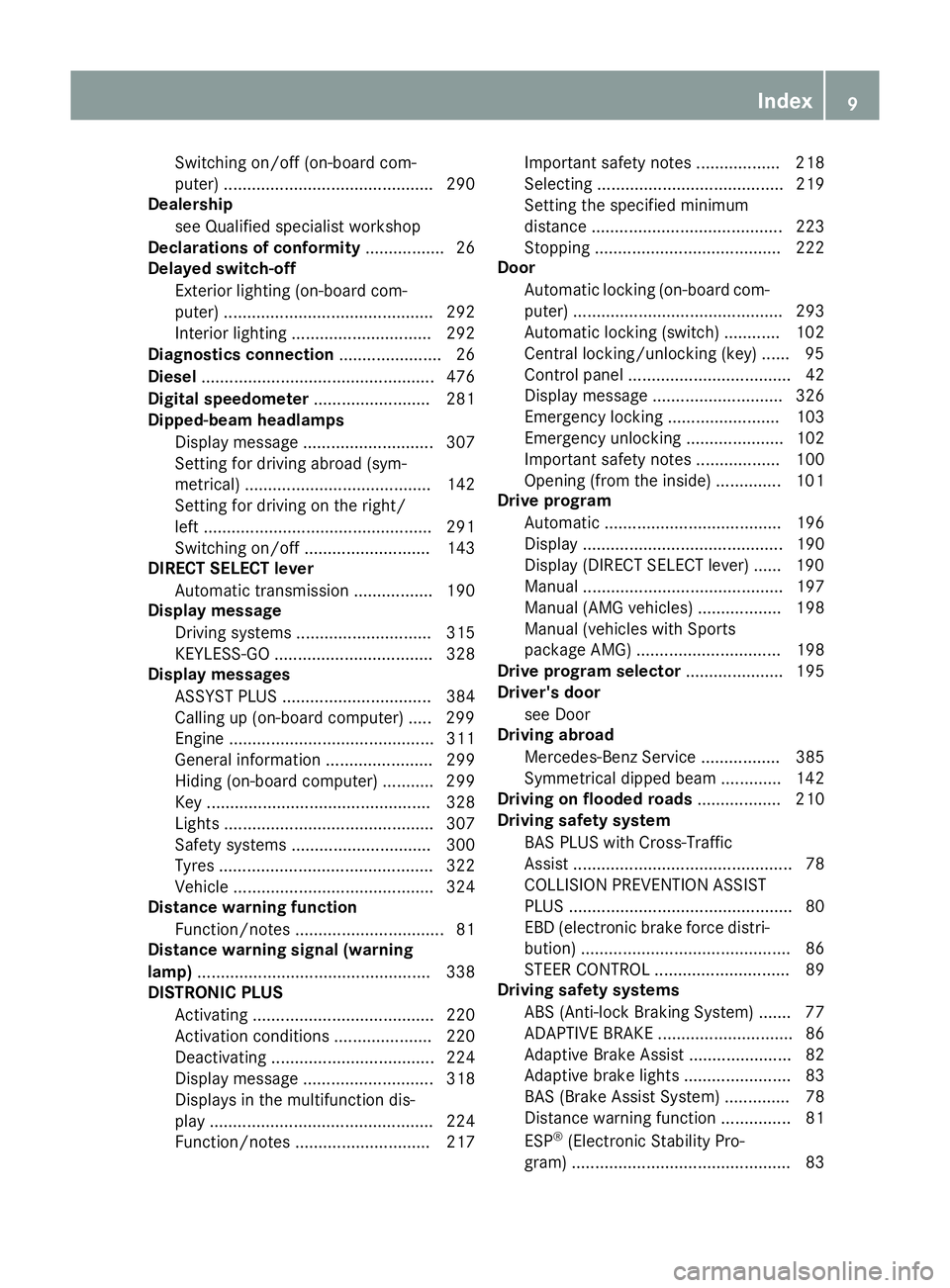 MERCEDES-BENZ E-CLASS ESTATE 2015 User Guide Switching on/of
f(on -board com-
puter) ............................................. 290
Dealership
see Qualifie dspecialist workshop
Declarations of conformity ................. 26
Delayed switch-of