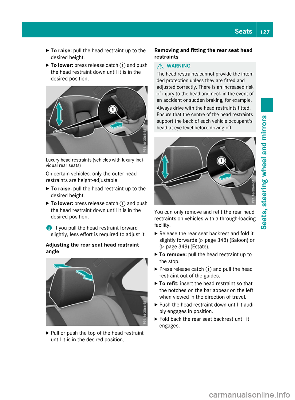 MERCEDES-BENZ E-CLASS ESTATE 2015 Owners Manual X
To raise: pull the hea drestraint up to the
desired height.
X To lower: press release catch :and push
the hea drestraint down unti litisinthe
desired position. Luxur
yheadr estraints (vehicle swithl MERCEDES-BENZ E-CLASS ESTATE 2015 Owners Manual X
To raise: pull the hea drestraint up to the
desired height.
X To lower: press release catch :and push
the hea drestraint down unti litisinthe
desired position. Luxur
yheadr estraints (vehicle swithl