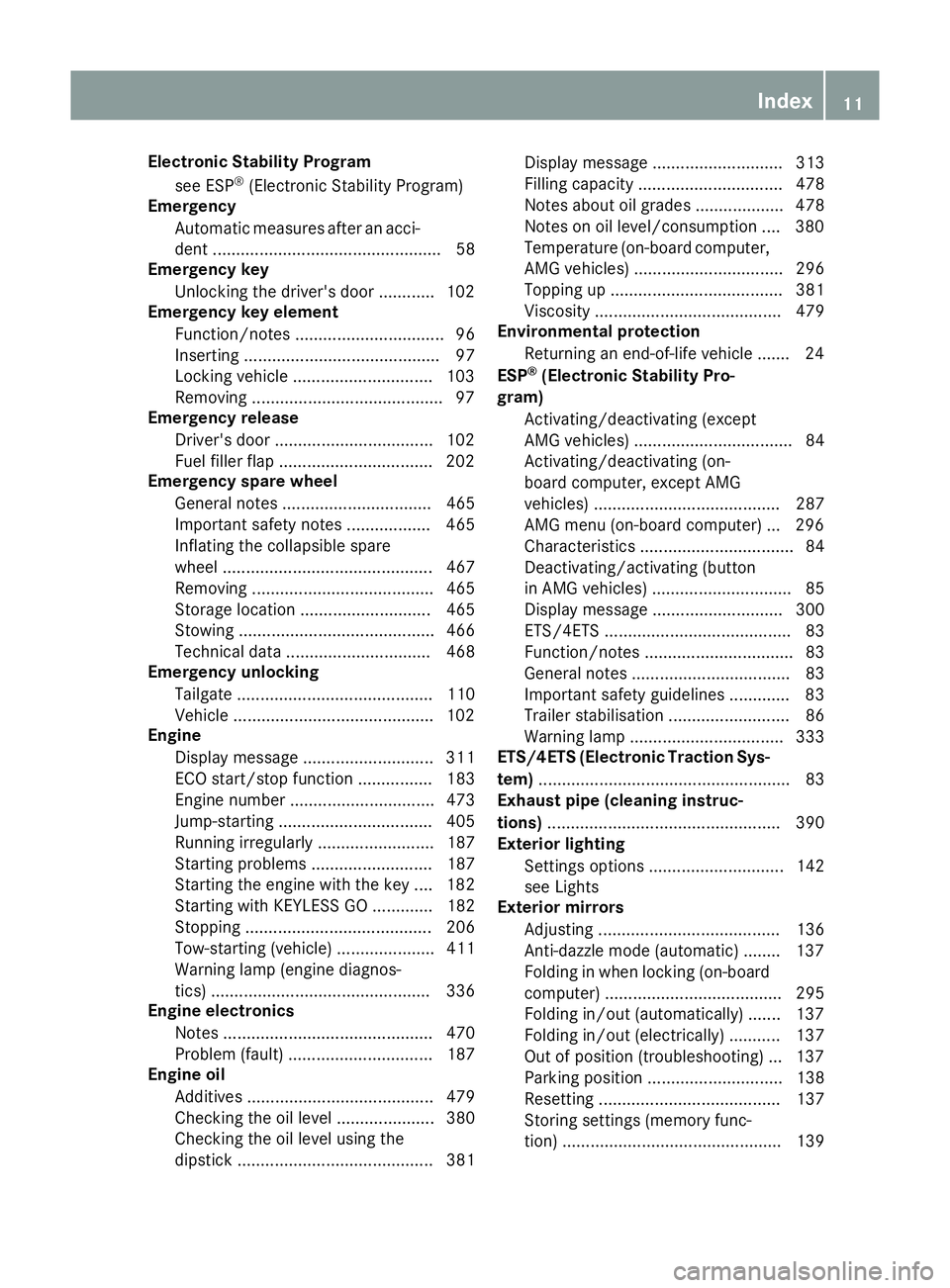 MERCEDES-BENZ E-CLASS ESTATE 2015 User Guide Electronic Stability Program
see ESP ®
(Electronic Stabilit yProgram)
Emergency
Automatic measures after an acci-
den t................................................. 58
Emergency key
Unlockin gthe