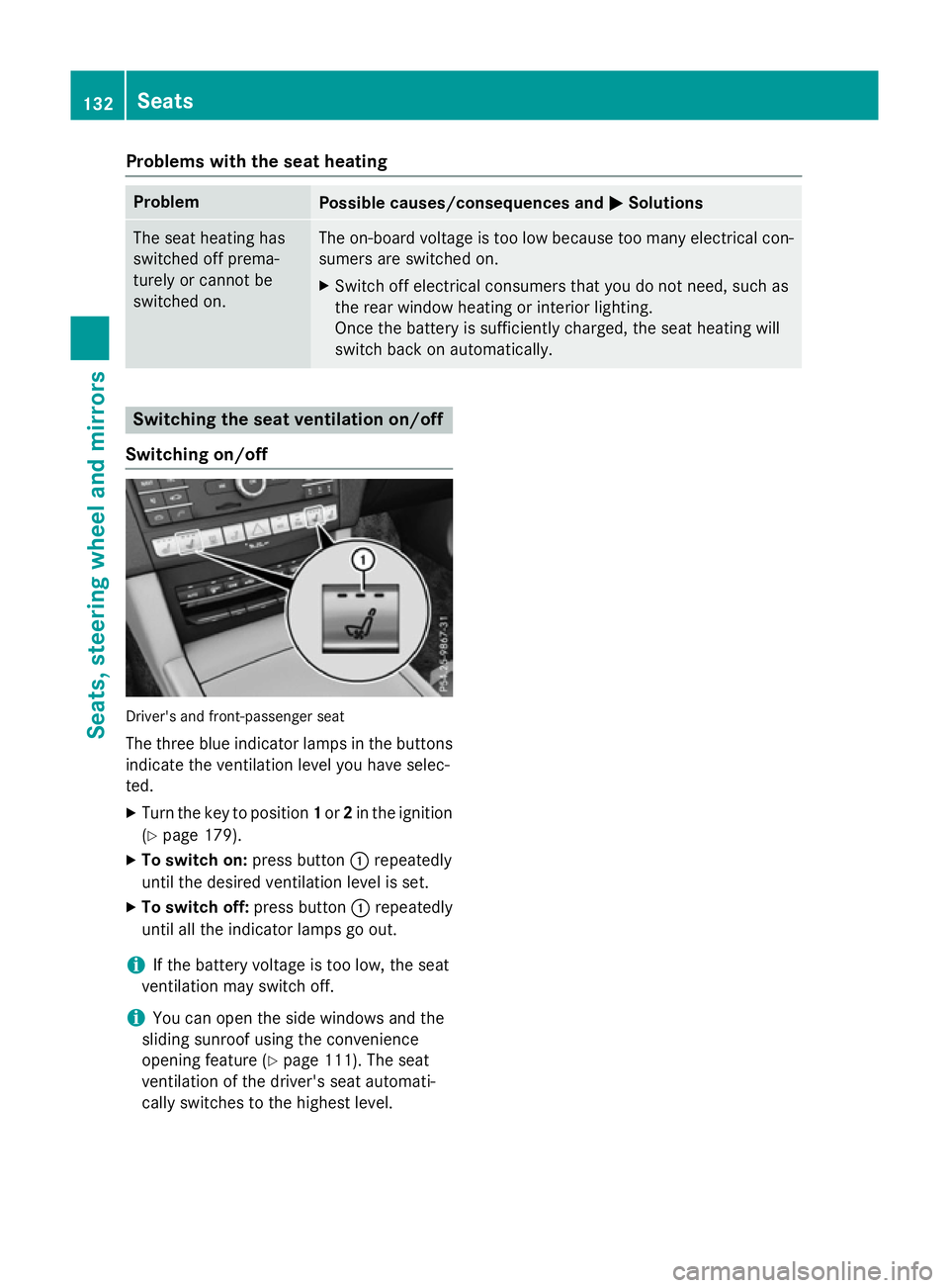 MERCEDES-BENZ E-CLASS ESTATE 2015 Owners Manual Problems with the seat heating
Problem
Possible causes/consequences and
M
MSolutions The seat heating has
switched off prema-
turely or cannot be
switched on. The on-board voltage is too low because t MERCEDES-BENZ E-CLASS ESTATE 2015 Owners Manual Problems with the seat heating
Problem
Possible causes/consequences and
M
MSolutions The seat heating has
switched off prema-
turely or cannot be
switched on. The on-board voltage is too low because t