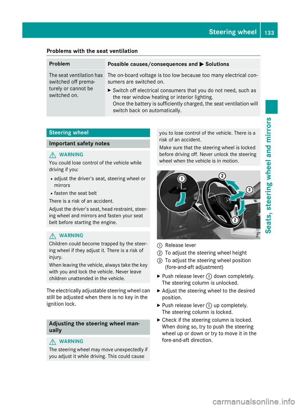 MERCEDES-BENZ E-CLASS ESTATE 2015 Owners Manual Problems with the seat ventilation
Problem
Possible causes/consequences and
M
MSolutions The seat ventilation has
switched off prema-
turely or cannot be
switched on. The on-board voltage is too low b MERCEDES-BENZ E-CLASS ESTATE 2015 Owners Manual Problems with the seat ventilation
Problem
Possible causes/consequences and
M
MSolutions The seat ventilation has
switched off prema-
turely or cannot be
switched on. The on-board voltage is too low b