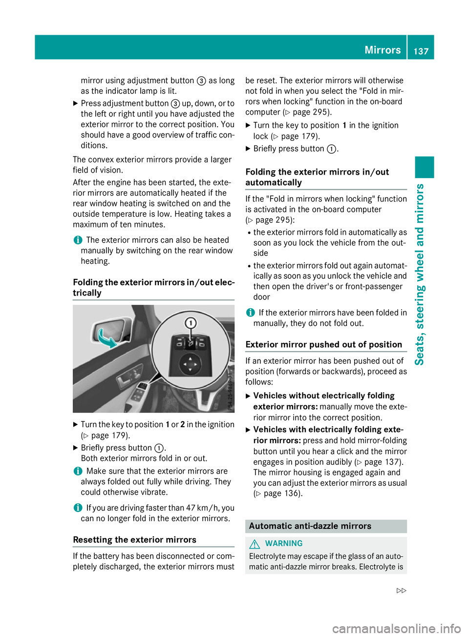 MERCEDES-BENZ E-CLASS ESTATE 2015  Owners Manual mirror using adjustment button
=as long
as the indicator lamp is lit.
X Press adjustment button =up, down, or to
the left or right until you have adjusted the
exterior mirror to the correct position. 