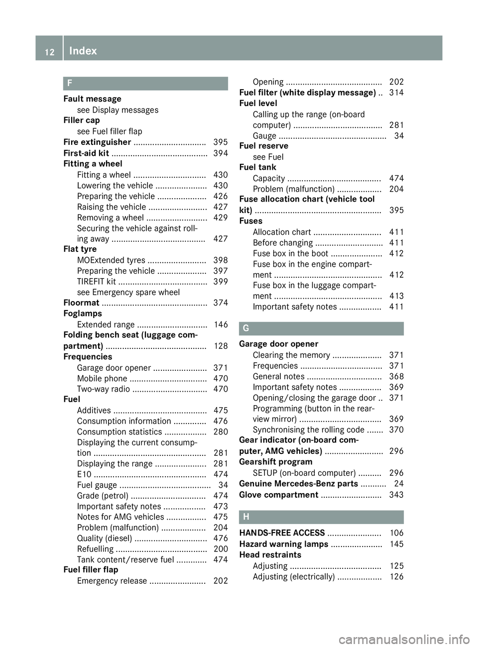 MERCEDES-BENZ E-CLASS ESTATE 2015  Owners Manual F
Fault message see Display messages
Filler cap
see Fuel fille rflap
Fire extinguisher .............................. .395
First-aid kit ......................................... 394
Fitting awheel
Fi