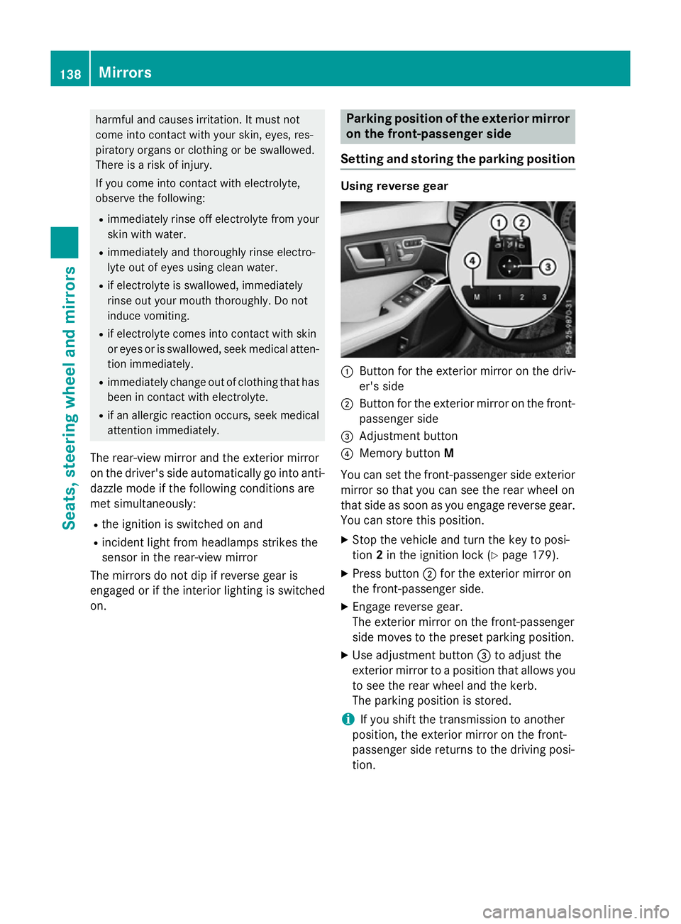 MERCEDES-BENZ E-CLASS ESTATE 2015 Owners Manual harmful and causes irritation. It must not
come into contact with your skin, eyes, res-
piratory organs or clothing or be swallowed.
There is arisk of injury.
If you come into contact with electrolyte MERCEDES-BENZ E-CLASS ESTATE 2015 Owners Manual harmful and causes irritation. It must not
come into contact with your skin, eyes, res-
piratory organs or clothing or be swallowed.
There is arisk of injury.
If you come into contact with electrolyte