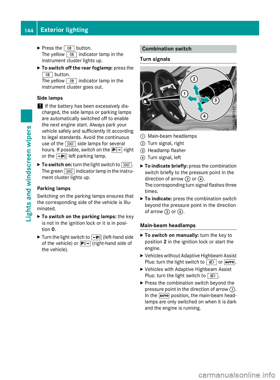 MERCEDES-BENZ E-CLASS ESTATE 2015  Owners Manual X
Press the Rbutton.
The yellow Rindicator lamp in the
instrument cluster lights up.
X To switch off the rear foglamp: press the
R button.
The yellow Rindicator lamp in the
instrument cluster goes out