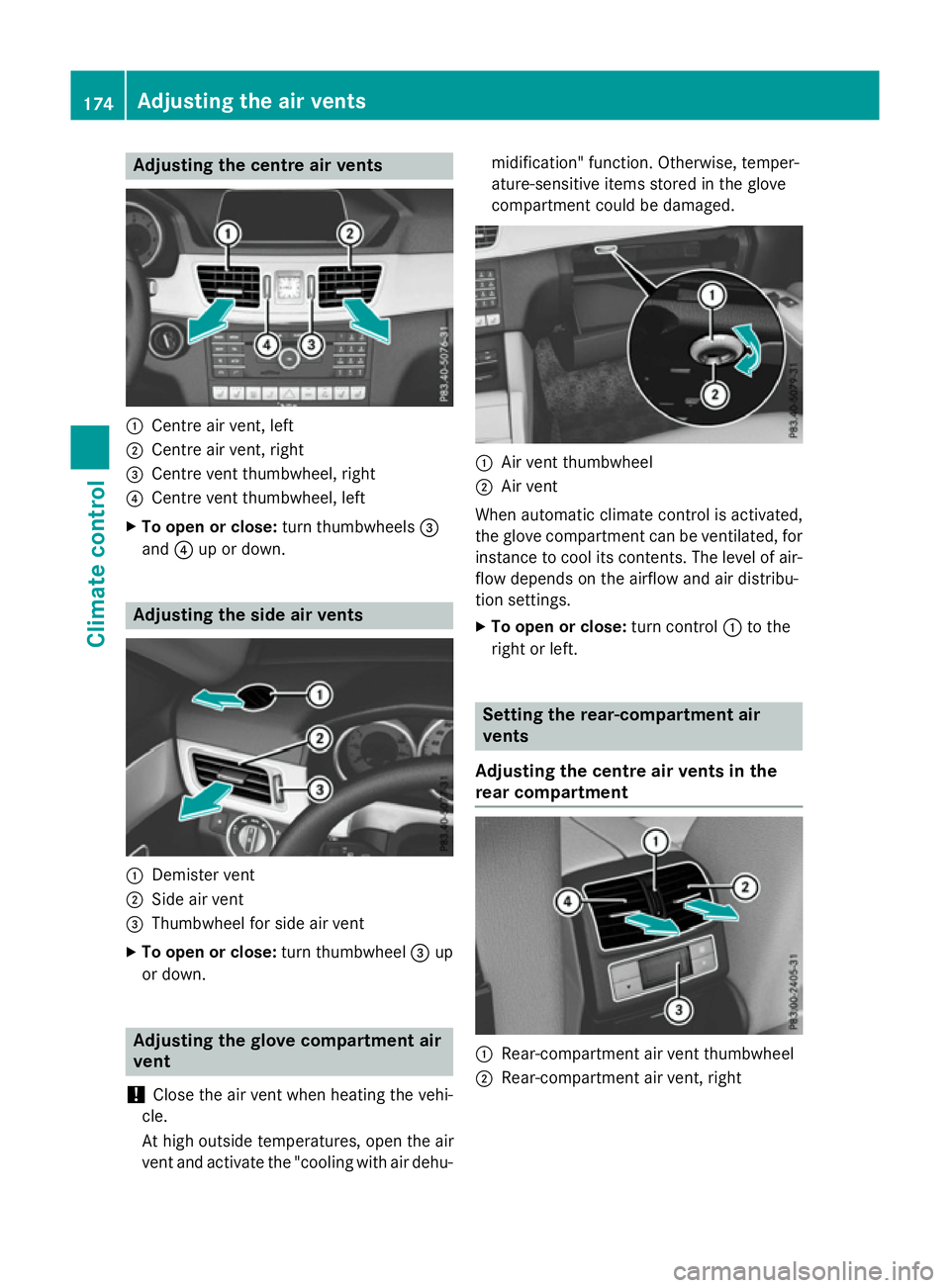 MERCEDES-BENZ E-CLASS ESTATE 2015 Owners Manual Adjusting th
ecentre air vents :
Centr eair vent, left
; Centr eair vent, right
= Centr eventthu mbwheel, right
? Centr eventthu mbwheel, left
X To open or close: turnthumbwheels =
and ?up or down. Ad MERCEDES-BENZ E-CLASS ESTATE 2015 Owners Manual Adjusting th
ecentre air vents :
Centr eair vent, left
; Centr eair vent, right
= Centr eventthu mbwheel, right
? Centr eventthu mbwheel, left
X To open or close: turnthumbwheels =
and ?up or down. Ad