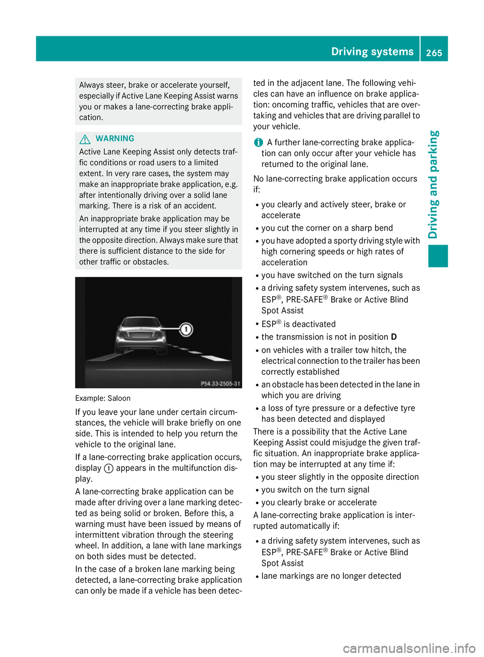 MERCEDES-BENZ E-CLASS ESTATE 2015 Owners Manual Alway
ssteer, brake or accelerate yourself,
especially if Active Lane Keeping Assist warns
yo uorm akes alan e-correcting brake appli-
cation. G
WARNING
Active Lane Keeping Assist onl ydetects traf-
f MERCEDES-BENZ E-CLASS ESTATE 2015 Owners Manual Alway
ssteer, brake or accelerate yourself,
especially if Active Lane Keeping Assist warns
yo uorm akes alan e-correcting brake appli-
cation. G
WARNING
Active Lane Keeping Assist onl ydetects traf-
f